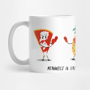 Meanwhile In Italy Pizza vs Pineapple Funny Illustration Mug